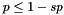 $ p \leq 1 - \mathit{sp} $