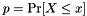 $ p = \Pr[X \leq x] $