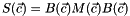 \[ S(\vec{c}) = B(\vec{c}) M(\vec{c}) B(\vec{c}) \]