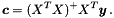 \[ \boldsymbol c = (X^T X)^+ X^T \boldsymbol y \,. \]