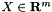 $ X \in \mathbf R^{m} $