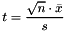 \[ t = \frac{\sqrt n \cdot \bar x}{s} \]