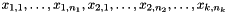 $ x_{1,1}, \dots, x_{1, n_1}, x_{2,1}, \dots, x_{2,n_2}, \dots, x_{k,n_k} $