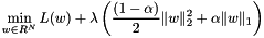 \[\min_{w \in R^N} L(w) + \lambda \left(\frac{(1-\alpha)}{2} \|w\|_2^2 + \alpha \|w\|_1 \right)\]