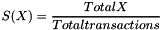 \[ S (X) = \frac{Total X}{Total transactions} \]