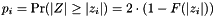 \[ p_i = \Pr(|Z| \geq |z_i|) = 2 \cdot (1 - F( |z_i| )) \]