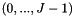 $ (0, ..., J-1) $