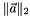 $\|\vec{a}\|_2$