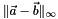 $\|\vec{a} - \vec{b}\|_\infty$