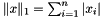 $ \| x \|_1 = \sum_{i=1}^n |x_i| $