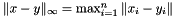 $ \| x - y \|_\infty = \max_{i=1}^n \|x_i - y_i\| $