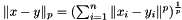$ \| x - y \|_p = (\sum_{i=1}^n \|x_i - y_i\|^p)^{\frac{1}{p}} $