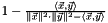 $ 1 - \frac{\langle \vec x, \vec y \rangle} {\| \vec x \|^2 \cdot \| \vec y \|^2 - \langle \vec x, \vec y \rangle} $