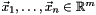 $ \vec x_1, \dots, \vec x_n \in \mathbb R^m $