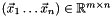 $ ( \vec x_1 \dots \vec x_n ) \in \mathbb R^{m \times n}$