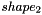 $ shape_2 $
