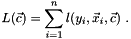 \[ L(\vec{c}) = \sum_{i=1}^n l(y_i, \vec{x}_i, \vec{c})\ . \]
