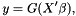 \[ y = G(X' \beta), \]