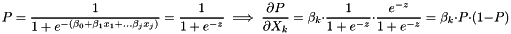 \[ P = \frac{1}{1 + e^{-(\beta_0 + \beta_1 x_1 + \dots \beta_j x_j)}} = \frac{1}{1 + e^{-z}} \implies \frac{\partial P}{\partial X_k} = \beta_k \cdot \frac{1}{1 + e^{-z}} \cdot \frac{e^{-z}}{1 + e^{-z}} \\ = \beta_k \cdot P \cdot (1-P) \]