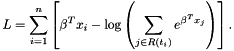 \[ L = \sum_{i = 1}^n \left[ \beta^T x_i - \log\left(\sum_{j \in R(t_i)} e^{\beta^T x_j }\right) \right]. \]