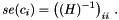 \[ \mathit{se}(c_i) = \left( (H)^{-1} \right)_{ii} \,. \]