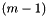 $ (m - 1) $