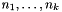 $ n_1, \dots, n_k $