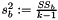 $ s_b^2 := \frac{\mathit{SS}_b}{k-1} $