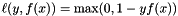 $\ell(y,f(x)) = \max(0,1-yf(x))$