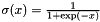 $ \sigma(x) = \frac{1}{1 + \exp(-x)} $